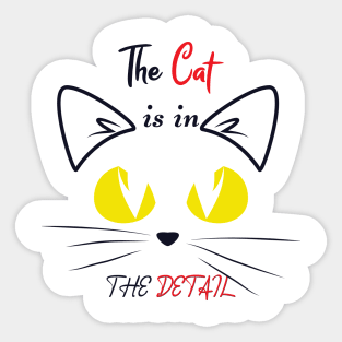 The Cat is in the Detail 2 Sticker